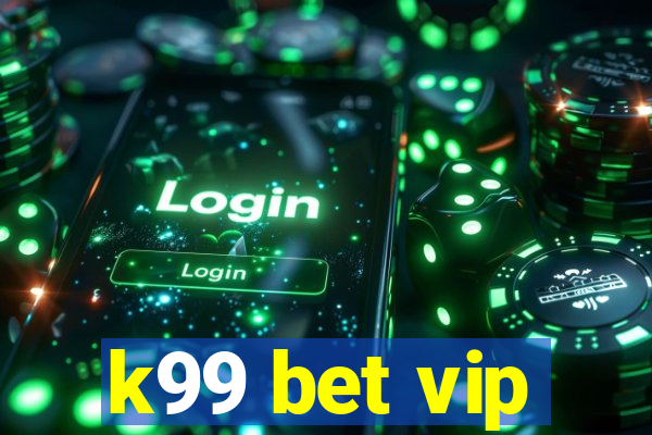 k99 bet vip